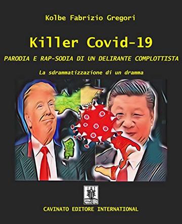 Killer covid-19: PARODIA E RAP-SODIA DI UN DELIRANTE COMPLOTTISTA